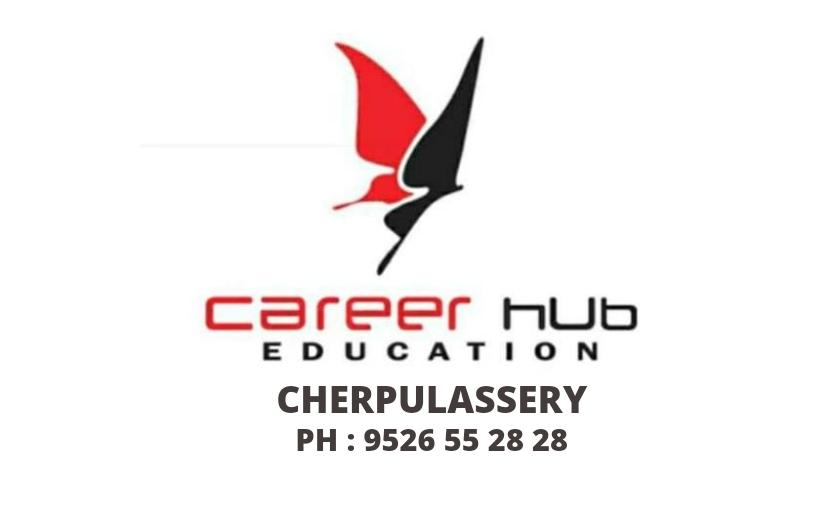 CAREER HUB EDUCATION CHERPULASSERY